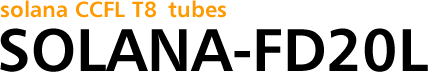 solana CCFL T8 tubes SOLANA-FD20L