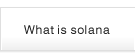 What is solana